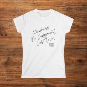 Women's Kindness 🤗,  No Judgment, Just Love 🧡 Tee Shirt 👨‍🍳  🌟